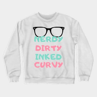 Nerdy Dirty Inked and curvey Crewneck Sweatshirt